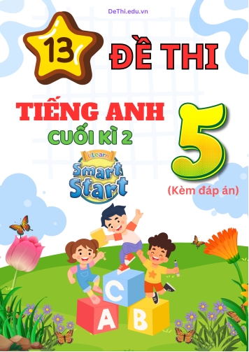 Tuyển tập 13 Đề thi học kì 2 môn Tiếng Anh 5 sách i-Learn Smart Start (Kèm đáp án)